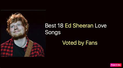 Best 18 Ed Sheeran Love Songs - NSF News and Magazine