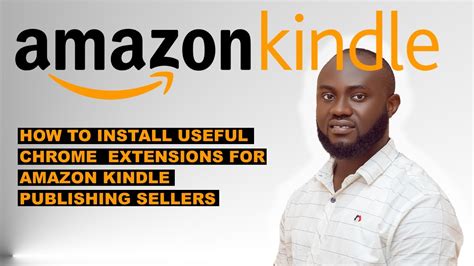 HOW TO INSTALL USEFUL CHROME EXTENSIONS FOR AMAZON KINDLE PUBLISHING SELLERS - YouTube