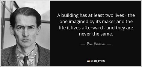 TOP 25 QUOTES BY REM KOOLHAAS (of 93) | A-Z Quotes