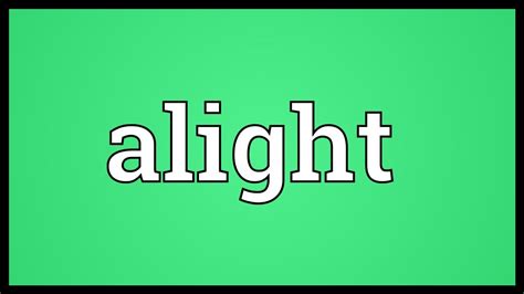 Alight Meaning - YouTube