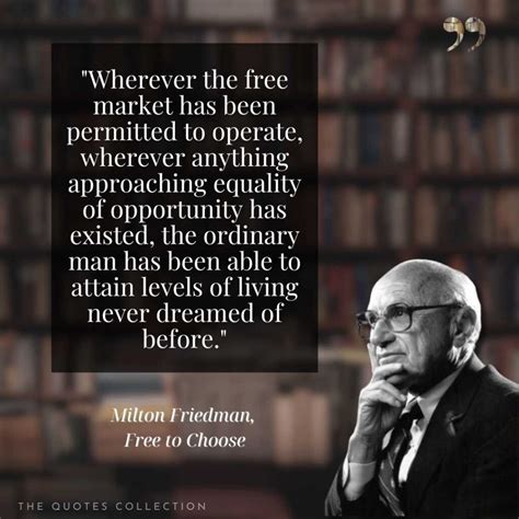 41 Best Milton Friedman Quotes: Free to Choose Book - The Quotes Collection