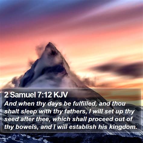 2 Samuel 7:12 KJV - And when thy days be fulfilled, and thou shalt