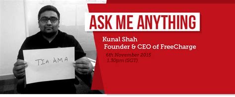 I am Kunal Shah, Founder of FreeCharge. Ask Me Anything!