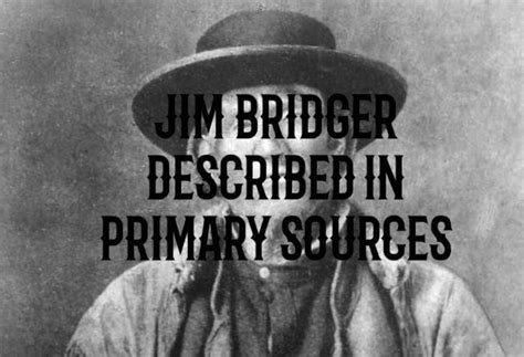 What was Jim Bridger Like? - These Primary Sources Describe the Legendary Trapper — Frontier Life