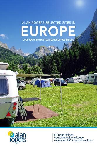 Alan Rogers Selected Sites in Europe: Over 400 of the best campsites across Europe by Alan ...