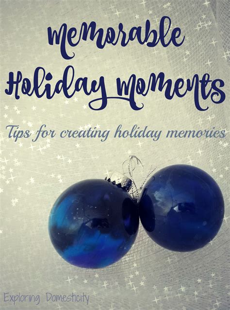 Memorable Holiday Moments: tips for creating holiday memories