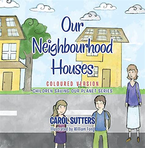 Our Neighbourhood Houses: Coloured Version - Kindle edition by Sutters, Carol, Fong, William ...