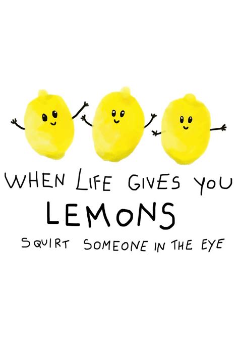 When Life Gives you Lemons | Lemon quotes, Funny quotes, Quotes