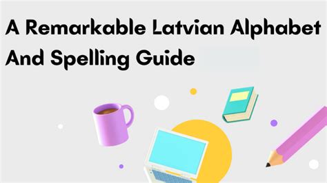 Useful 33 Latvian Alphabet And Spelling Guide - ling-app.com