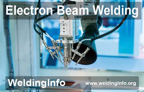 Electron Beam Welding Meaning, Principle, Applications and Advantages