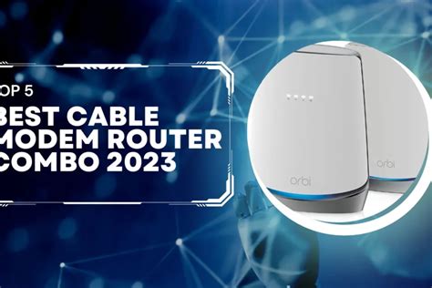 Best Cable Modem Router Combos 2023