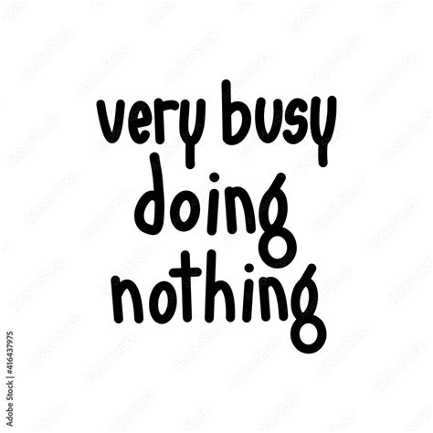 "Very Busy Doing Nothing" hand lettering funny inspirational quotes and ...