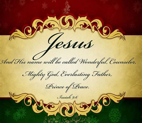 And he will be called Wonderful Counselor, Mighty God, Everlasting Father, Prince of Peace ...