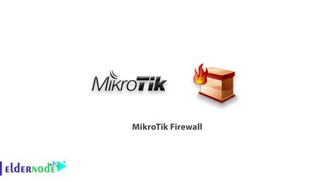 MikroTik Firewall - Advance - Eldernode Blog