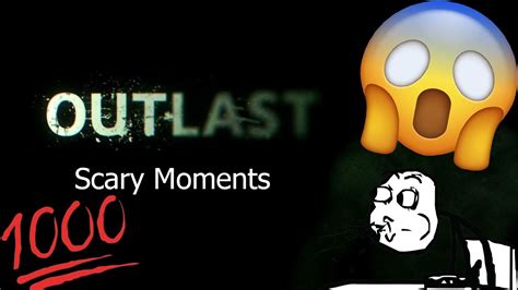 OUTLAST SCARY MOMENTS - YouTube