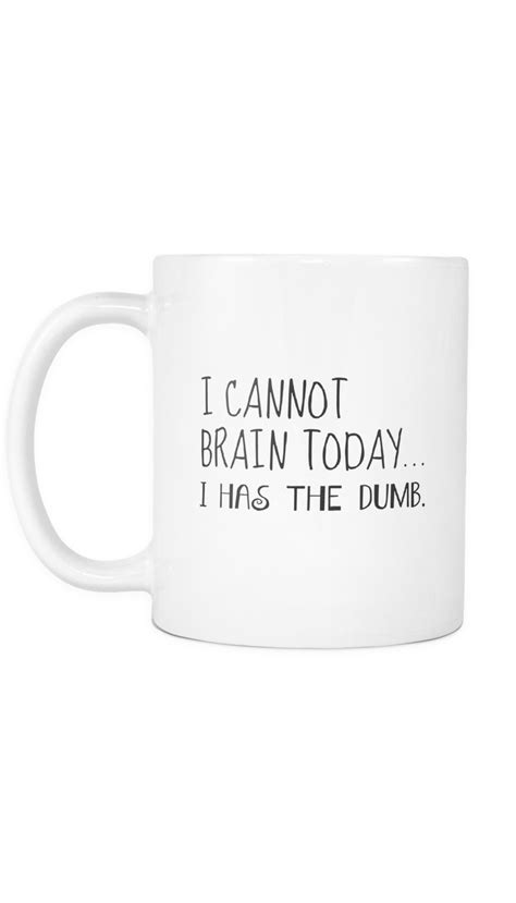 I Cannot Brain Today White Mug | Sarcastic ME Clever Coffee, Funny Coffee Cups, Funny Mugs ...