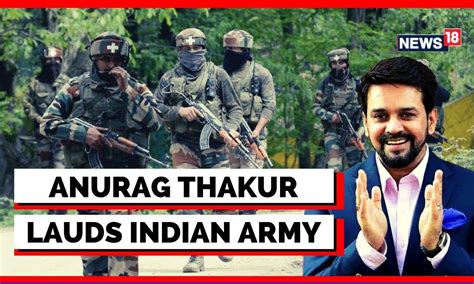 Union Minister Anurag Thakur Salutes Army's Efforts In A Counter-Terror ...