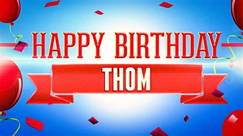 Happy Birthday Thom - YouTube