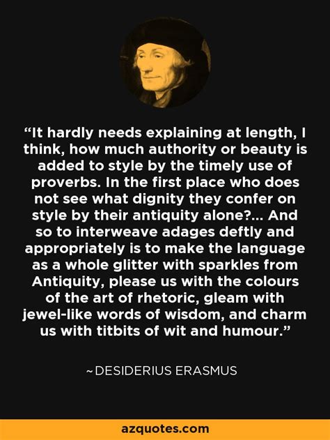 Desiderius Erasmus quote: It hardly needs explaining at length, I think, how much...