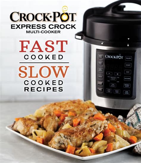 Crock-Pot Express Crock Multi-Cooker: Fast Cooked Slow Cooked Recipes ...