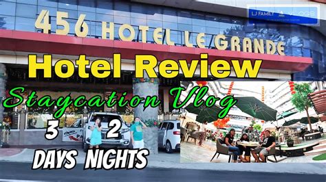 456 Hotel Le Grande Hotel Review & Staycation Vlog 3 days and 2 nights ...