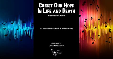 Christ Our Hope in Life and Death (Intermediate Piano) By Keith ...