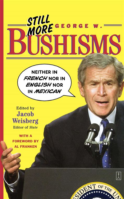 Still More George W. Bushisms | Book by Jacob Weisberg | Official ...