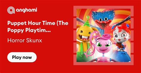 Horror Skunx - Puppet Hour Time (The Poppy Playtime Band) | Play on Anghami