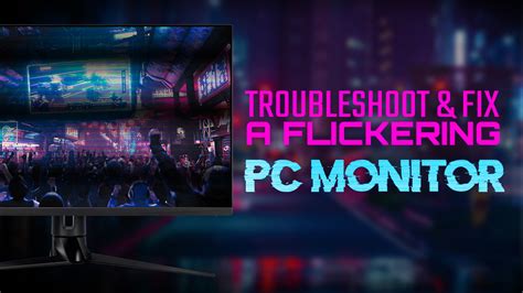 Flickering PC Monitor? How To Troubleshoot and Fix it for good