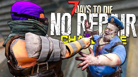 POP A COP! | 7 Days to Die - NO REPAIR CHALLENGE (Ep 13) - YouTube