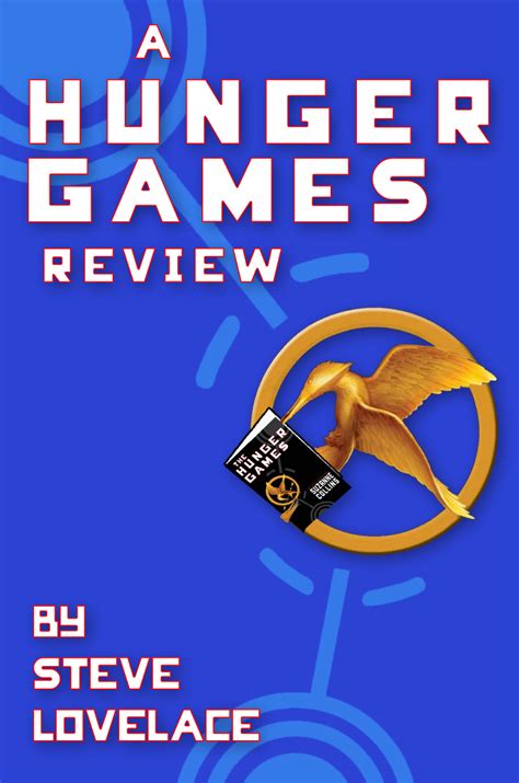 The Hunger Games: A Review — Steve Lovelace