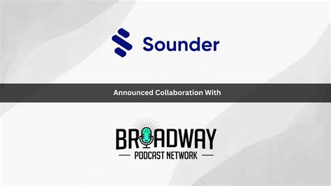 Sounder and Broadway Podcast Network Forge Pioneering Collaboration to ...