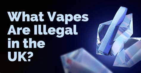 What Vapes Are Illegal In The UK? Comprehensive Guide To UK Vaping ...