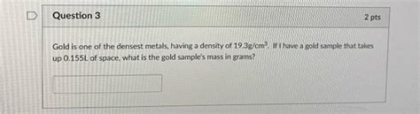 Solved Gold is one of the densest metals, having a density | Chegg.com