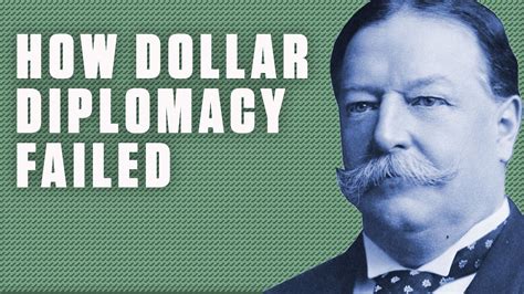 Here's Why President Taft's Dollar Diplomacy Was a Failure