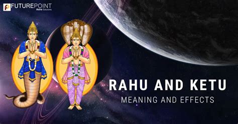 Rahu and Ketu- Meaning and Effects | Future Point