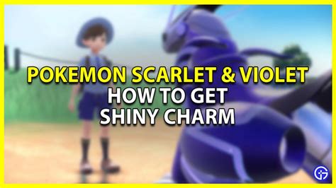 How To Get Shiny Charm In Pokemon Scarlet & Violet