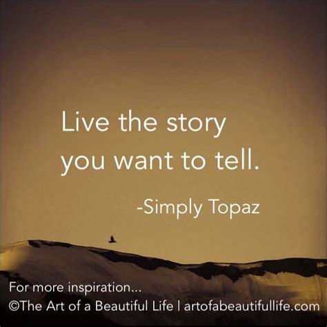 Live the Story You Want to Tell - The Art of a Beautiful Life