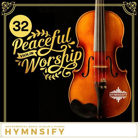 32 Violin & Piano Hymns (Peaceful Violin Worship Instrumental Music) - Hymnsify - 专辑 - 网易云音乐