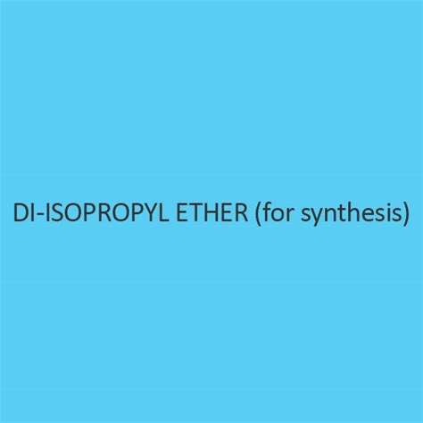 Buy Di Isopropyl Ether (For Synthesis) (Iso Propyl Ether) at ibuychemikals | online platform for ...