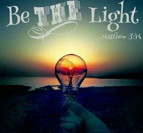 Be the Light. Matthew 5:14 | Bible verses, Light of the world, Bible