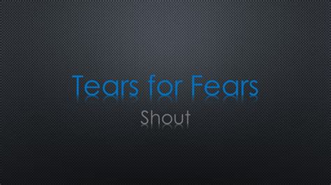 Tears For Fears Shout Lyrics - YouTube