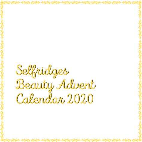 Selfridges Beauty Advent Calendar 2020 review - Happy Skin Days