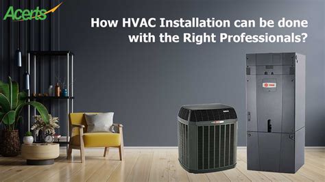 How HVAC Installation can be done with the Right Professionals