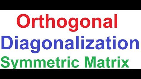 Orthogonal Diagonalization of Symmetric Matrix_Easy and Detailed Explanation - YouTube