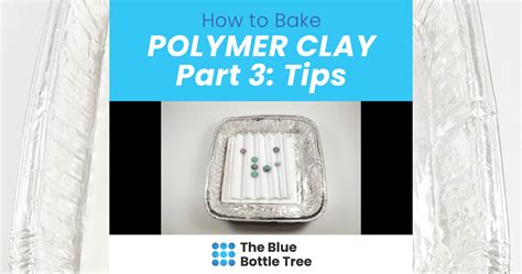 How to Bake Polymer Clay: Part 3 – Tips and Tricks - The Blue Bottle Tree