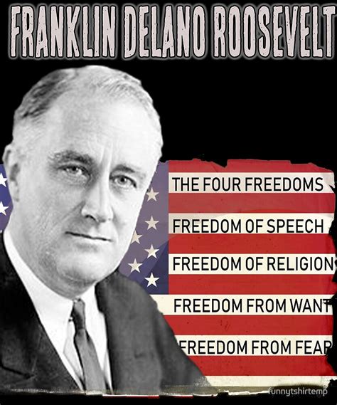 "FDR Quote Four Freedoms President Franklin Delano Roosevelt" by funnytshirtemp | Redbubble