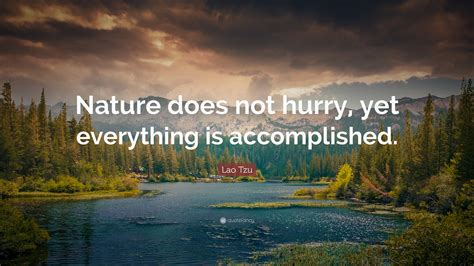 Lao Tzu Quote: “Nature does not hurry, yet everything is accomplished.” (21 wallpapers) - Quotefancy