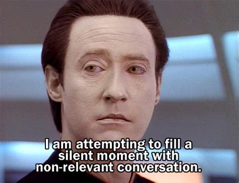 data making small talk | Star trek quotes, Star trek funny, Star trek movies