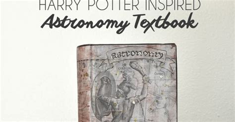 Harry Potter Astronomy Textbook with printable - Sisters, What!